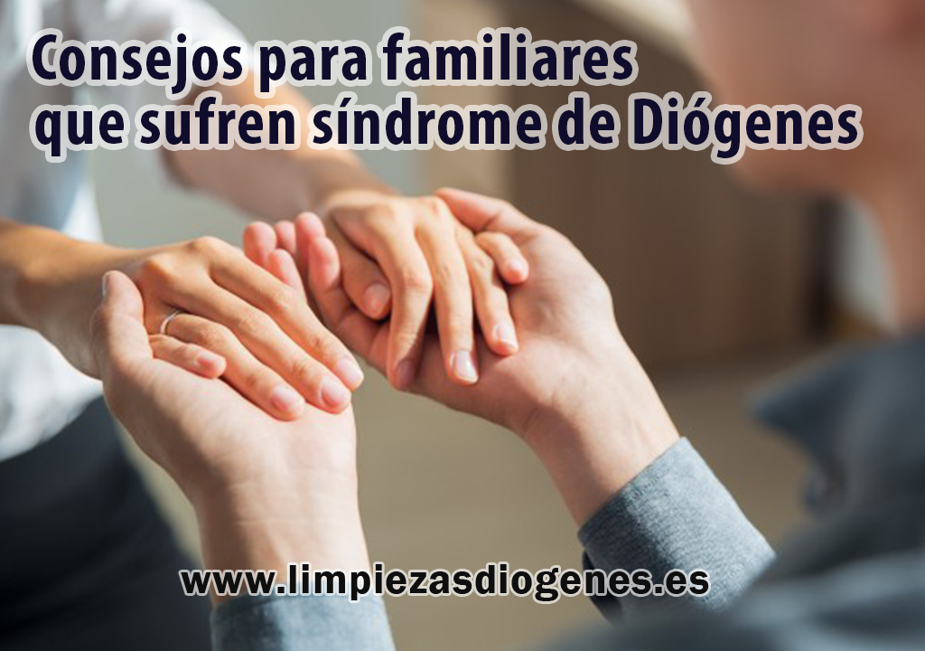 consejos para familiares que tienen sindrome de diogenes, ayuda para familiares con diogenes, tratar a familiares con sindrome de diogenes,