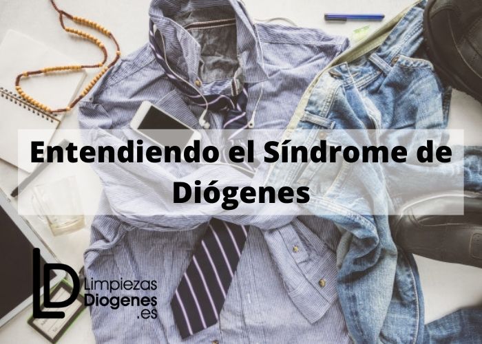 entendiendo el sindrome de diogenes empresa de limpieza por síndrome de diogenes